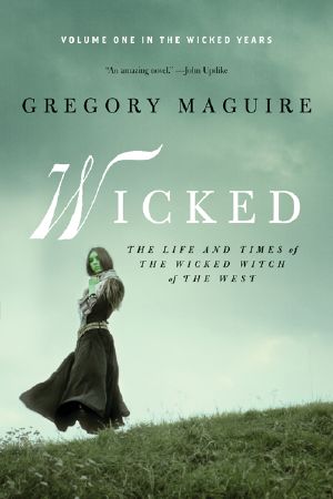 [Wicked Years 01] • Wicked · The Life and Times of the Wicked Witch of the West